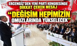 Ercengiz’den Yeni Parti Kongresinde Dikkat Çeken Mesaj: “Değişim Hepimizin Omuzlarında Yükselecek”