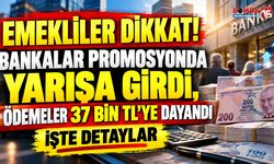 Emekli Promosyonlarında Yarış Kızıştı! Ödemeler 37 Bin TL’ye Dayandı