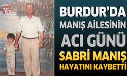 Burdur’da Manış Ailesinin Acı Günü: İnşaat Ustası Sabri Manış Hayatını Kaybetti