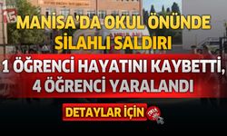 Manisa’da Okul Önünde Silahlı Saldırı! 1 Öğrenci Hayatını Kaybetti, 4 Öğrenci Yaralandı