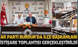 AK Parti Burdur’da İlçe Başkanları İstişare Toplantısı Gerçekleştirildi