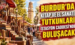 Burdur’da Kitap ve El Sanatı Tutkunları İstasyon Caddesi’nde Buluşacak