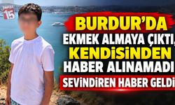 Burdur’da Kayıp Olarak Aranan Çocuktan Sevindiren Haber