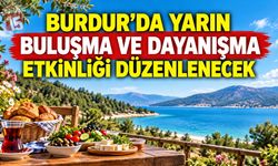 Burdur’da Yarın Buluşma ve Dayanışma Etkinliği Düzenlenecek
