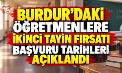 Burdur’daki Öğretmenlere İkinci Tayin Fırsatı: Başvuru Tarihleri Açıklandı
