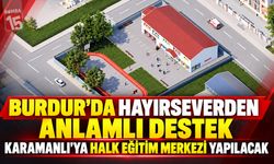 Burdur’da Hayırseverden Anlamlı Destek: Karamanlı’ya Halk Eğitim Merkezi Yapılacak