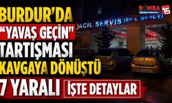 Burdur’da Komşu Kavgası Büyüdü! 7 Kişi Yaralandı