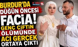 Burdur’da Düğünlerine Saatler Kala Ölen Genç Çiftin Ölüm Nedeni Belli Oldu