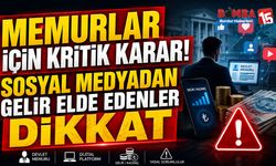 Memurlar İçin Kritik Karar! Sosyal Medyadan Gelir Elde Edenler Dikkat