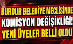 Burdur Belediye Meclisinde Komisyonlar Yeniden Şekillendi
