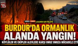 Burdur’da Ormanlık Alanda Yangın! Köylüler ve Ekipler Alevlere Karşı Omuz Omuza Mücadele Etti