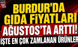 Burdur’da Gıda Fiyatları Ağustos’ta Yükseldi! Yıllık Artış Yüzde 31,70’e Ulaştı
