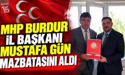 MHP Burdur İl Başkanı Mustafa Gün Mazbatasını Aldı