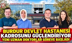 Burdur Devlet Hastanesi Kadrosunu Güçlendiriyor: Yeni Uzman Doktorlar Göreve Başladı