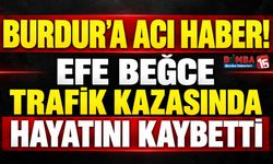 Burdur’a Acı Haber! Efe Beğce Trafik Kazasında Hayatını Kaybetti