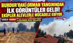 Burdur’daki Orman Yangınından İlk Görüntüler Geldi! Ekipler Alevlerle Mücadele Ediyor