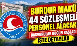 Burdur MAKÜ 44 Sözleşmeli Personel Alacak! Başvurular Bugün Başladı