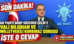 Ak Parti Grup Sözcüsü Ömer Çelik Vali Tülay Baydar Bilgihan ve Milletvekili Adem Korkmaz konusunda konuştu