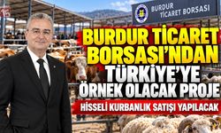 Burdur Ticaret Borsası'ndan Türkiye'ye örnek olacak proje; Hisseli Kurbanlık Satışı