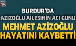 Burdur’da Azizoğlu Ailesinin Acı Günü: Emekli Öğretmen Mehmet Azizoğlu Hayatını Kaybetti