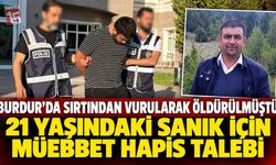 Burdur’da Sırtından Vurularak Öldürülmüştü! 21 Yaşındaki Sanık İçin Müebbet Hapis Talebi