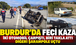Burdur’da Feci Kaza! İki Otomobil Çarpıştı, Biri Takla Attı Diğeri Şarampole Uçtu!