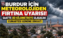 Burdur için meteorolojik fırtına uyarısı. Saatte 80 kilometreye ulaşacak.