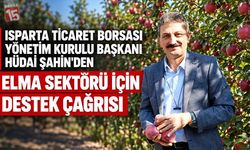 Isparta Ticaret Borsası Yönetim Kurulu Başkanı Hüdai Şahin'den Elma Sektörü İçin Destek Çağrısı