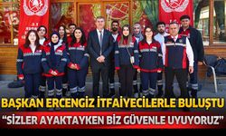 Başkan Ercengiz İtfaiyecilerle Buluştu: “Sizler Ayaktayken Biz Güvenle Uyuyoruz”