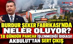 Burdur Şeker Fabrikası’nda Neler Oluyor? 18 Gündür Pancar İşlenmediği İddiası! Akbulut’tan Sert Çıkış