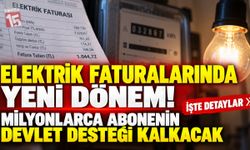Elektrik Faturalarında Yeni Dönem! Milyonlarca Abonenin Devlet Desteği Kalkacak