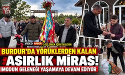 Burdur’da Yörüklerden Kalan Asırlık Miras! İmodun Geleneği Yaşamaya Devam Ediyor