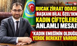 Bucak Ziraat Odası Başkanı Bilal Özel’den Kadın Çiftçilere Anlamlı Mesaj! “Kadın Emeğinin Olduğu Yerde Bereket Vardır”