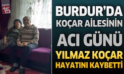 Burdur’da Koçar Ailesinin Acı Günü: Yılmaz Koçar Hayatını Kaybetti