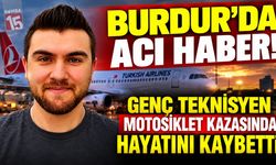 Burdur’da Acı Haber! Genç Teknisyen Motosiklet Kazasında Hayatını Kaybetti