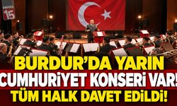 Burdur’da Yarın Cumhuriyet Konseri Var! Tüm Halk Davet Edildi