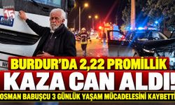 Burdur’da 2,22 Promillik Kaza Can Aldı! Osman Babuşcu 3 Günlük Yaşam Mücadelesini Kaybetti