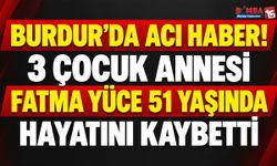 Burdur’da Acı Haber! 51 Yaşında Hayatını Kaybetti