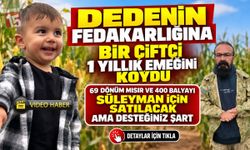 Dedenin Fedakârlığından Etkilendi! Burdurlu Çiftçi 1 Yıllık Emeğini 2 Yaşındaki Süleyman İçin Satışa Çıkarıyor