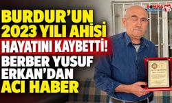 Burdur’un 2023 Yılı Ahisi Hayatını Kaybetti! Berber Yusuf Erkan’dan Acı Haber