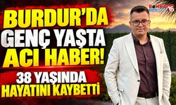 Burdur’da Genç Yaşta Acı Haber! 38 Yaşında Hayatını Kaybetti