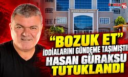 “Bozuk Et” İddialarını Gündeme Taşımıştı! Hasan Güraksu Tutuklandı