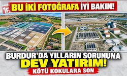Bu İki Fotoğrafa İyi Bakın! Burdur’da Yılların Sorununa Dev Yatırım! Kötü Kokulara Son