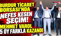Burdur Ticaret Borsası’nda Nefes Kesen Seçim! Mehmet Varol 5 Oy Farkla Kazandı