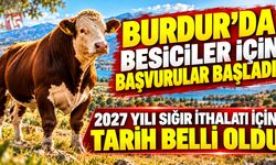 Burdur’da Besiciler İçin Başvurular Başladı! 2027 Yılı Sığır İthalatı İçin Tarih Belli Oldu