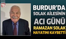 Burdur’da Solak Ailesinin Acı Günü: Emekli Başkomiser Ramazan Solak Hayatını Kaybetti