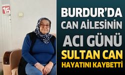 Burdur’da Can Ailesinin Acı Günü: Sultan Can Hayatını Kaybetti