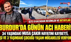 Burdur’da Günün Acı Haberi! Musa Çakır Hayatını Kaybetti, Eşi Ve 3 Yaşındaki Çocuğu Yaşam Mücadelesi Veriyor