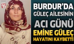 Burdur'da Güleç Ailesinin Acı Günü: 69 Yaşındaki Emine Güleç Hayatını Kaybetti