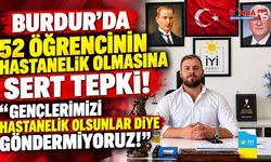 Burdur’da 52 Öğrencinin Hastanelik Olmasına İYİ Parti’den Sert Tepki! “Gençlerimiz Sahipsiz Değildir!”